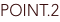 POINT.2
